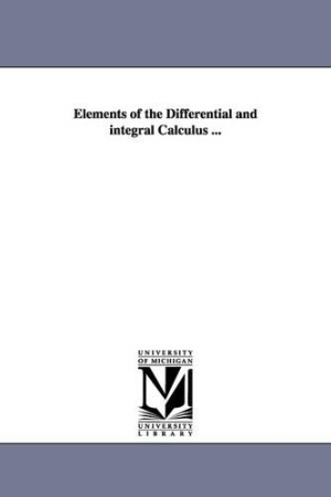 Elements of the Differential and integral Calculus ...