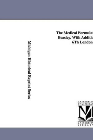 Medical Formulary... by Henry Beasley. with Additions from the 6th London Ed.