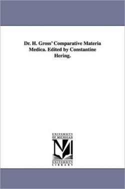 Dr. H. Gross' Comparative Materia Medica. Edited by Constantine Hering.