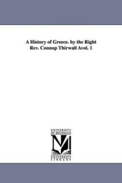 History of Greece. by the Right Rev. Connop Thirwall Àvol. 1