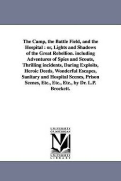 Camp, the Battle Field, and the Hospital