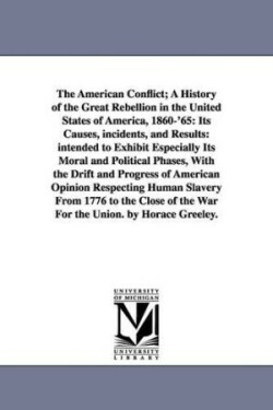 American Conflict; A History of the Great Rebellion in the United States of America, 1860-'65