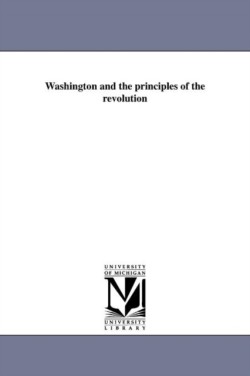 Washington and the principles of the revolution