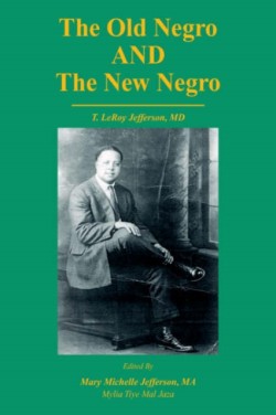 Old Negro and the New Negro by T. Leroy Jefferson, MD