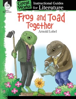 Frog and Toad Together: An Instructional Guide for Literature