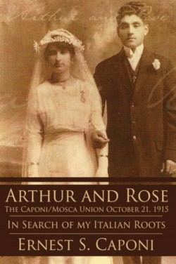 ARTHUR AND ROSE The Caponi/Mosca Union October 21, 1915