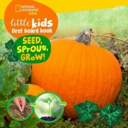 National Geographic Kids Little Kids First Board Book Seed, Sprout, Grow!