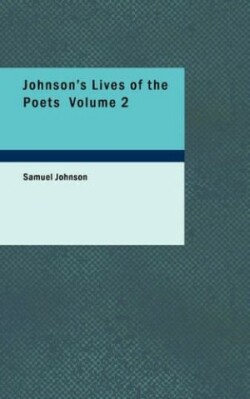 Johnson's Lives of the Poets Volume 2