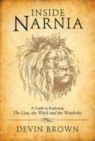 Inside Narnia: A Guide to Exploring the Lion, the Witch and the Wardrobe