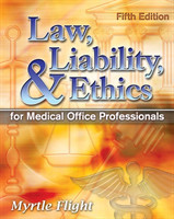 Law, Liability, and Ethics for Medical Office Professionals