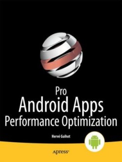 Pro Android Apps Performance Optimization