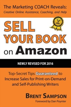 Sell Your Book on Amazon Top Secret Tips Guaranteed to Increase Sales for Print-On-Demand and Self-Publishing Writers 3rd Edition