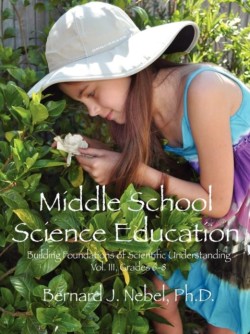 Middle School Science Education Building Foundations of Scientific Understanding, Vol. III, Grades 6