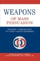 Weapons of Mass Persuasion Strategic Communication to Combat Violent Extremism