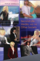 Second Life, Media, and the Other Society