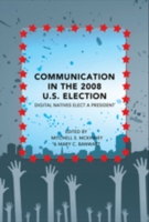 Communication in the 2008 U.S. Election Digital Natives Elect a President