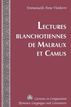 Lectures Blanchotiennes de Malraux et Camus