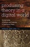 Producing Theory in a Digital World The Intersection of Audiences and Production in Contemporary Theory