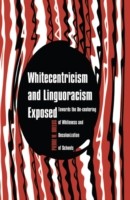 Whitecentricism and Linguoracism Exposed Towards the De-Centering of Whiteness and Decolonization of Schools