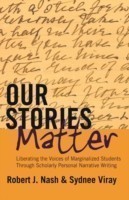 Our Stories Matter Liberating the Voices of Marginalized Students Through Scholarly Personal Narrative Writing
