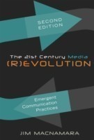 21st Century Media (R)evolution Emergent Communication Practices- Second Edition