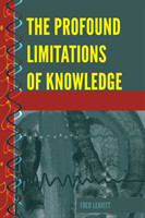 Profound Limitations of Knowledge