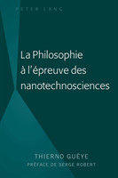 La Philosophie � l'�preuve Des Nanotechnosciences