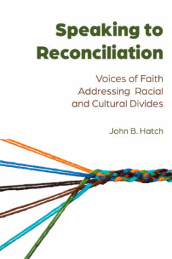 Speaking to Reconciliation Voices of Faith Addressing Racial and Cultural Divides