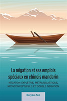 La Négation Et Ses Emplois Spéciaux En Chinois Mandarin Negation Expletive, Metalinguistique, Metaconceptuelle Et Double Negation