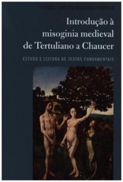 Introdução à misoginia medieval de Tertuliano a Chaucer Estudo e leitura de textos fundamentais