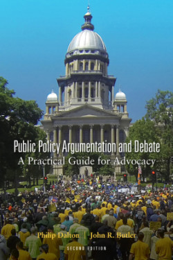 Public Policy Argumentation and Debate A Practical Guide for Advocacy, Second Edition