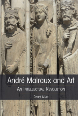 André Malraux and Art An Intellectual Revolution
