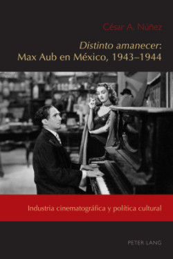 Distinto Amanecer: Max Aub En México, 1943-1944
