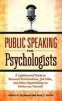 Public Speaking for Psychologists A Lighthearted Guide to Research Presentations, Job Talks, and Other Opportunities to Embarrass Yourself