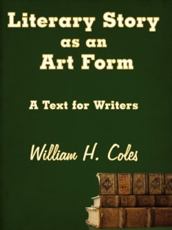 Literary Story as an Art Form A Text for Writers