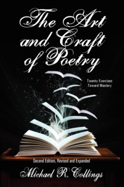 Art and Craft of Poetry Twenty Exercises Toward Mastery [Second Edition]