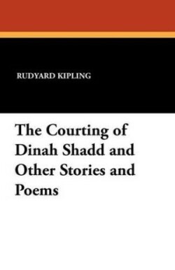 Courting of Dinah Shadd and Other Stories and Poems