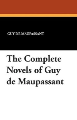 Complete Novels of Guy de Maupassant