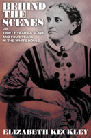 Behind the Scenes, Or, Thirty Years and Slave, and Four Years in the White House