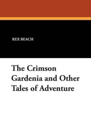 Crimson Gardenia and Other Tales of Adventure