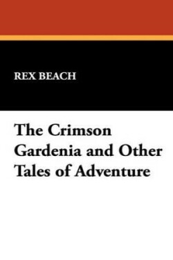 Crimson Gardenia and Other Tales of Adventure