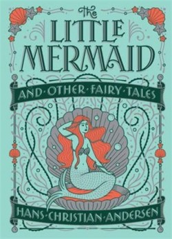THE LITTLE MERMAID AND OTHER FAIRY TALES