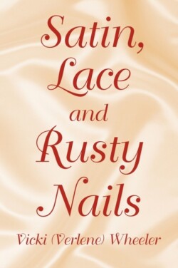 Satin, Lace and Rusty Nails