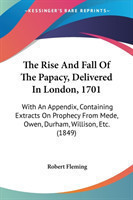 Rise And Fall Of The Papacy, Delivered In London, 1701