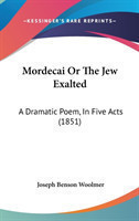Mordecai Or The Jew Exalted