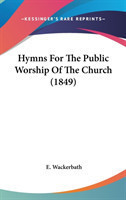 Hymns For The Public Worship Of The Church (1849)