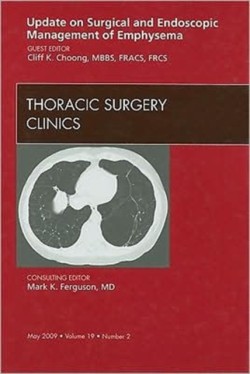 Update on Surgical and Endoscopic Management of Emphysema, An Issue of Thoracic Surgery Clinics