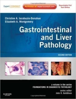 Gastrointestinal and Liver Pathology : A Volume in the Series: Foundations in Diagnostic Pathology