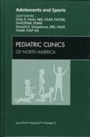 Adolescents and Sports, An Issue of Pediatric Clinics