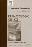 Innovative Therapeutics, An Issue of Dermatologic Clinics